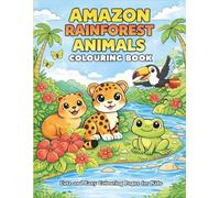 Amazon Rainforest Animals Colouring Book: Cute and easy Colouring Pages for kids ages 4-7