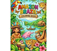 Amazon Rainforest Coloring Book for Kids: Discover Animals, Nature, and Culture with 33 Fun Coloring Pages: Amazon Brazil (Coloring Book): Animals, ... Amazing Facts from the Brazilian Rainforest