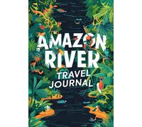 Amazon River Travel Journal: Lined Notebook Diary. Capturing Moments from Around the Globe