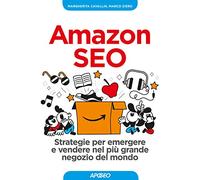 Amazon SEO. Strategie per emergere e vendere nel più grande negozio del mondo