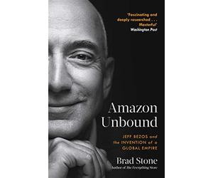 Amazon unbound: jeff bezos and the invention of a global empire - Stone Brad