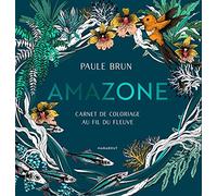 Amazone: Carnet de coloriage au fil du fleuve: 31612