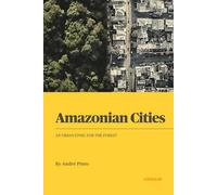 Amazonian Cities: An Urban Ethic for the Forest