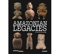 Amazonian Legacies. Art and Archaeology: Art and Archaeology