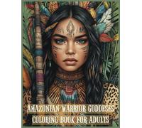 Amazonian Warrior Goddesses Coloring Book for Adults: 60 Stunning Grayscale Portaits for Fun and Stress Relief Large Print