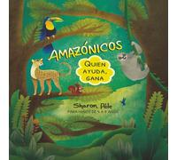 AMAZÓNICOS: Quien ayuda, gana (Un cuento donde ayudar es el verdadero superpoder, hace crecer la autoestima, invita a usar nuestros dones, habilidades para bien)
