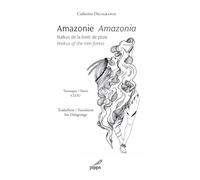 Amazonie amazonia: Haïkus de la forêt de pluie / Haikus of the rain forest