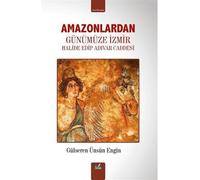 Amazonlardan Günümüze İzmir & Halide Edip Adıvar Caddesi