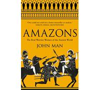 Amazons: The Real Warrior Women of the Ancient World