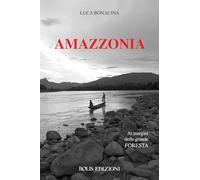 Amazzonia. Ai margini della grande foresta