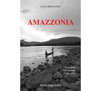 Amazzonia. Ai margini della grande foresta