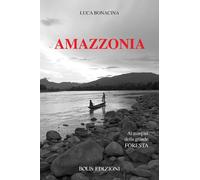Amazzonia. Ai margini della grande foresta [Paperback] [Feb 20, 2026] Bonacina,