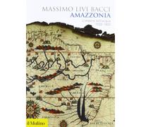 Amazzonia. L'impero dell'acqua 1500-1800