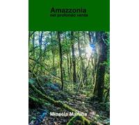 Amazzonia. Nel profondo verde