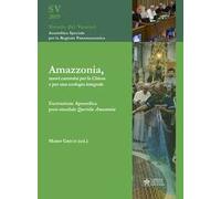 Amazzonia, nuovi cammini per la Chiesa e per una ecologia integrale. Esortazione apostolica post-sinodale Querida Amazonia
