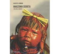 Amazzonia segreta. I figli della foresta