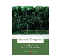 Amazzonia. Una vita nel cuore della foresta