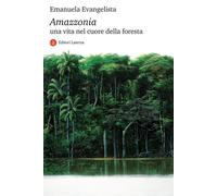 Amazzonia. Una vita nel cuore della foresta - 2023 - Laterza