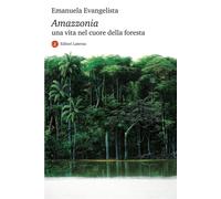 Amazzonia. Una vita nel cuore della foresta [Paperback] [Oct 03, 2023] Evangelis