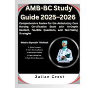 AMB-BC Study Guide 2025-2026: Comprehensive Review for the Ambulatory Care Nursing Certification Exam with In-Depth Content, Practice Questions, and Test-Taking Strategies