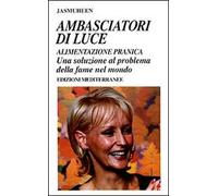 Ambasciatori di luce. Alimentazione pranica. Una soluzione al problema della fame nel mondo