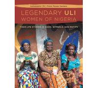 Ambassador (Dr ) Robin Renee Sande The Legendary Uli Women of Niger (Tascabile)