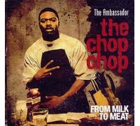 Ambassador The Cop Chop: From Milk To Meat (CD)