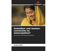 Ambedkar and women: conversion as emancipation?: Dalit women and Navayana Buddhism