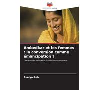 Ambedkar et les femmes : la conversion comme émancipation ?: Les femmes dalits et le bouddhisme navayana