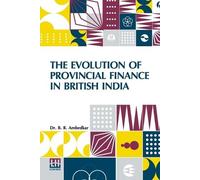 Ambedkar The Evolution Of Provincial Finance In British India (Tascabile)