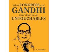 Ambedkar What Congress and Gandhi have don't to the Untouchbles (Tascabile)