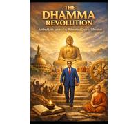 Ambedkar's Buddhism: A Spiritual and Philosophical Quest for Liberation