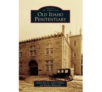Amber Beierle Ashley Phillips Hanako Wakatsuk Old Idaho Penitentiar (Tascabile)