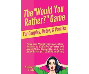 Amber Cole The "Would You Rather?" Game for Couples, Dates, & Partie (Tascabile)