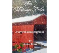 Amber Cross The Marriage Bribe (Tascabile) Covered Bridge Romance