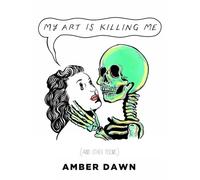 Amber Dawn My Art Is Killing Me and Other Poems (Tascabile)