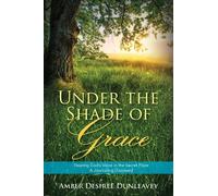 Amber Desiree Dunleavey Under the Shade of Grace (Tascabile)