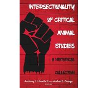 Amber E. George Intersectionality of Critical Animal Studies (Tascabile)