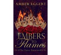 Amber Eggert Embers to Flames (Tascabile) Fates Entwined