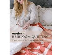Amber Elliot Modern Heirloom Quilting (Copertina rigida)