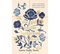 Amber Emily Smith The GIRL ON THE BATHROOM FLOOR ITPE (Tascabile)