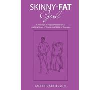 Amber Gabrielson Skinny-Fat Girl (Tascabile)