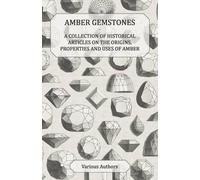 Amber Gemstones - A Collection of Historical Articles on the Origins (Tascabile)