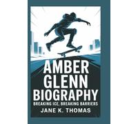 AMBER GLENN BIOGRAPHY: Breaking Ice, Breaking Barriers
