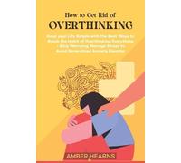 Amber Hearns How to Get Rid of Over Thinking (Tascabile)