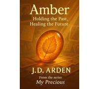 Amber: Holding the Past, Healing the Future