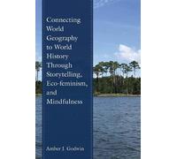 Amber J. Godwin Connecting World Geography to World History Through (Tascabile)