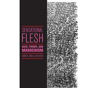 Amber Jamilla Musser Sensational Flesh (Copertina rigida) Sexual Cultures