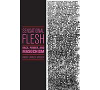 Amber Jamilla Musser Sensational Flesh (Tascabile) Sexual Cultures