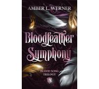 Amber L Werner Bloodfeather Symphony (Tascabile) Blood Song Trilogy